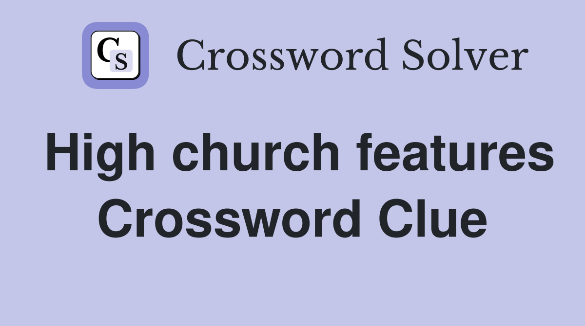 High church features Crossword Clue Answers Crossword Solver